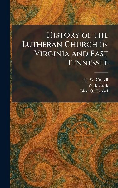 History of the Lutheran Church in Virginia and East Tennessee