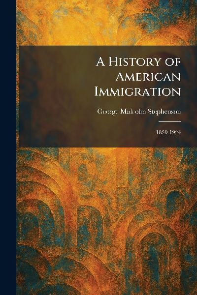 A History of American Immigration: 1820-1924