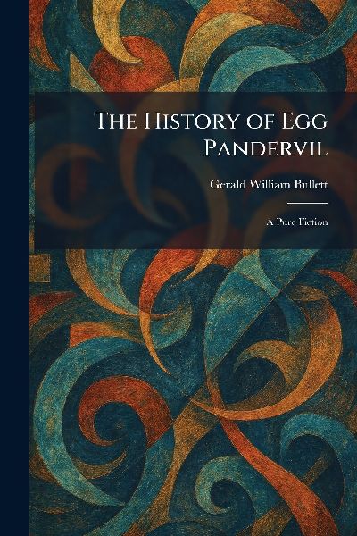 The History of Egg Pandervil: A Pure Fiction