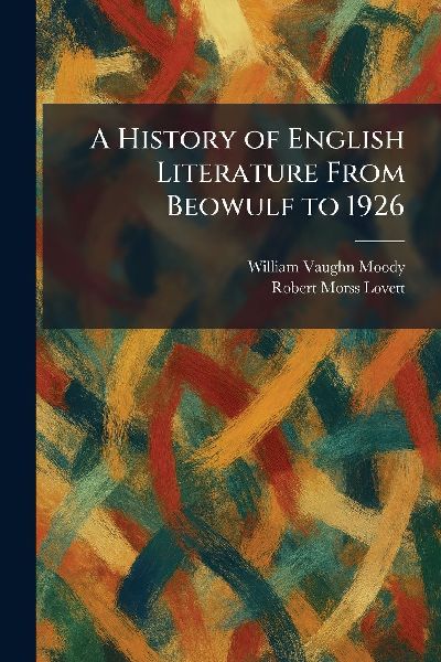 A History of English Literature From Beowulf to 1926