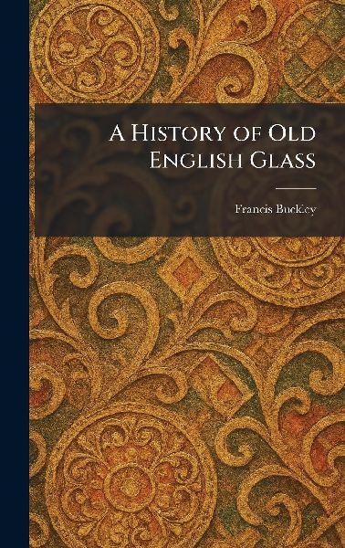 A History of Old English Glass