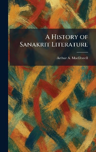 A History of Sanakrit Literature