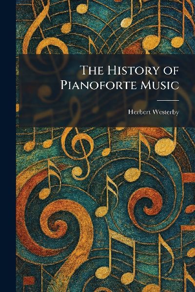 The History of Pianoforte Music