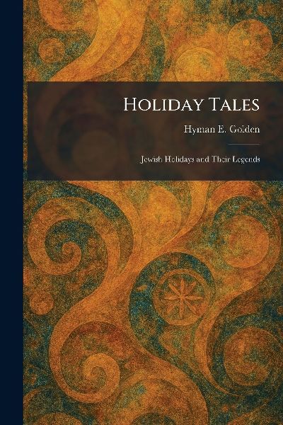 Holiday Tales: Jewish Holidays and Their Legends