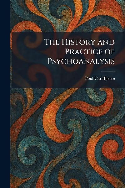 The History and Practice of Psychoanalysis