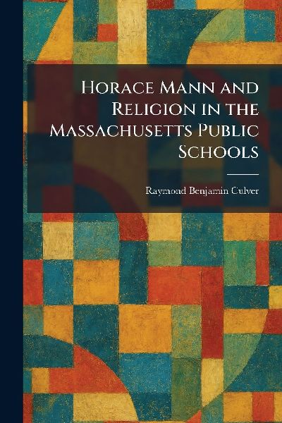 Horace Mann and Religion in the Massachusetts Public Schools
