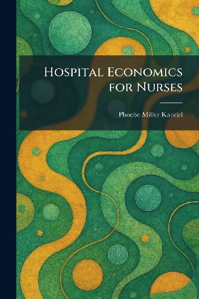 Hospital Economics for Nurses