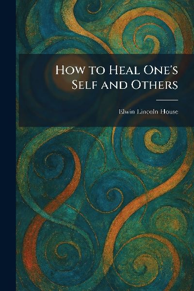 How to Heal Ones Self and Others