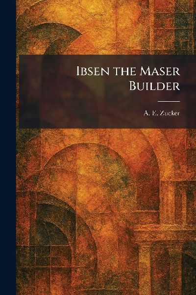 Ibsen the Maser Builder