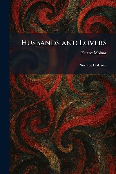Husbands and Lovers: Nineteen Dialogues