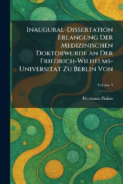 Inaugural-Dissertation Erlangung Der Medizinischen Doktorwurde an Der Friedrich-Wilhelms-Universitat Zu Berlin Von