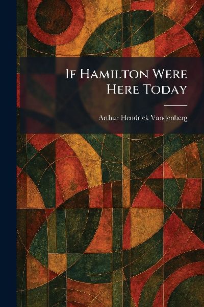 If Hamilton Were Here Today