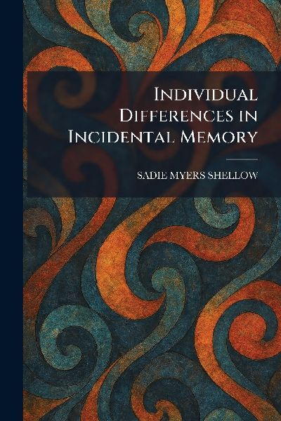 Individual Differences in Incidental Memory