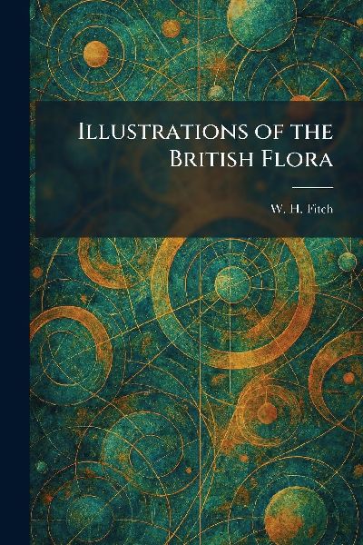 Illustrations of the British Flora