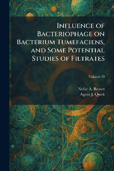 Influence of Bacteriophage on Bacterium Tumefaciens, and Some Potential Studies of Filtrates