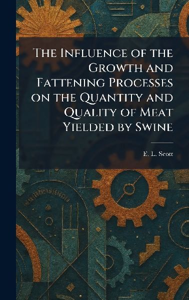 The Influence of the Growth and Fattening Processes on the Quantity and Quality of Meat Yielded by Swine