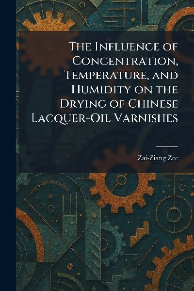 The Influence of Concentration, Temperature, and Humidity on the Drying of Chinese Lacquer-Oil Varnishes
