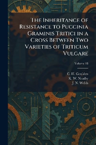 The Inheritance of Resistance to Puccinia Graminis Tritici in a Cross Between Two Varieties of Triticum Vulgare