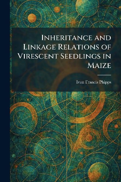 Inheritance and Linkage Relations of Virescent Seedlings in Maize
