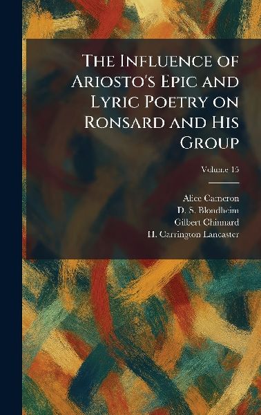 The Influence of Ariostos Epic and Lyric Poetry on Ronsard and His Group