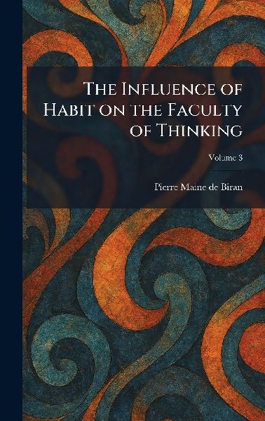 The Influence of Habit on the Faculty of Thinking