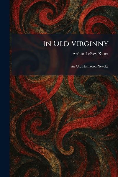 In Old Virginny: An Old Plantation Novelty