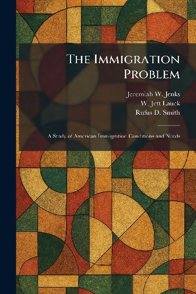 The Immigration Problem: A Study of American Immigration Conditions and Needs