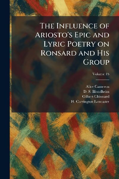 The Influence of Ariostos Epic and Lyric Poetry on Ronsard and His Group