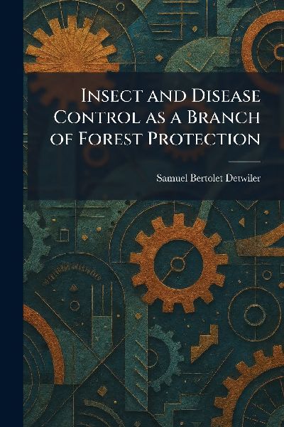 Insect and Disease Control as a Branch of Forest Protection