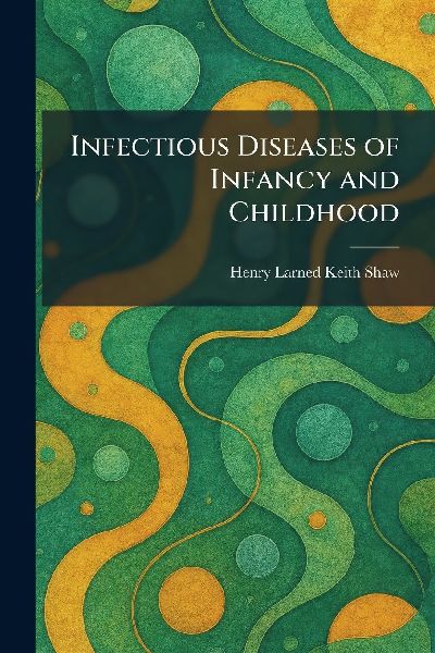 Infectious Diseases of Infancy and Childhood