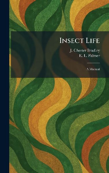 Insect Life: A Manual
