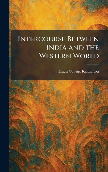 Intercourse Between India and the Western World