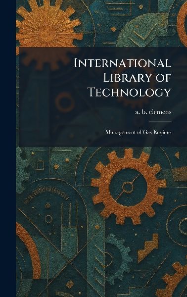 International Library of Technology: Management of Gas Engines