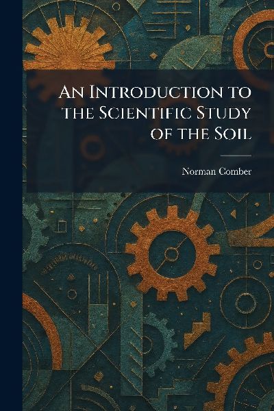 An Introduction to the Scientific Study of the Soil