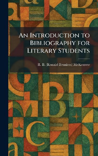 An Introduction to Bibliography for Literary Students