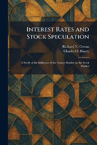 Interest Rates and Stock Speculation: A Study of the Influence of the Money Market on the Stock Market