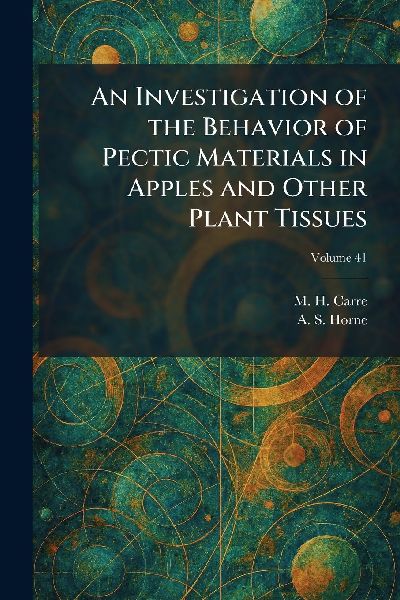 An Investigation of the Behavior of Pectic Materials in Apples and Other Plant Tissues