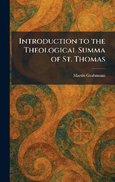 Introduction to the Theological Summa of St. Thomas