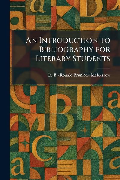 An Introduction to Bibliography for Literary Students
