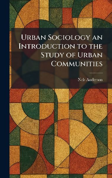 Urban Sociology an Introduction to the Study of Urban Communities