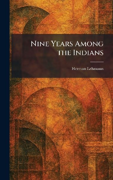 Nine Years Among the Indians