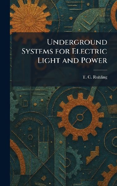 Underground Systems for Electric Light and Power