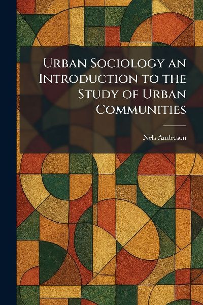 Urban Sociology an Introduction to the Study of Urban Communities