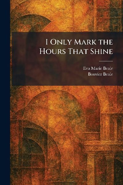 I Only Mark the Hours That Shine
