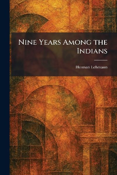 Nine Years Among the Indians