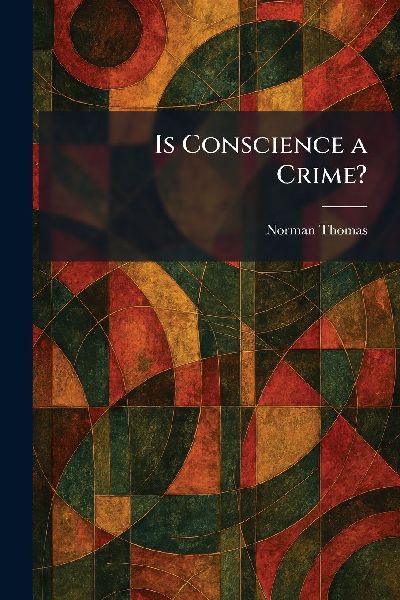 Is Conscience a Crime?