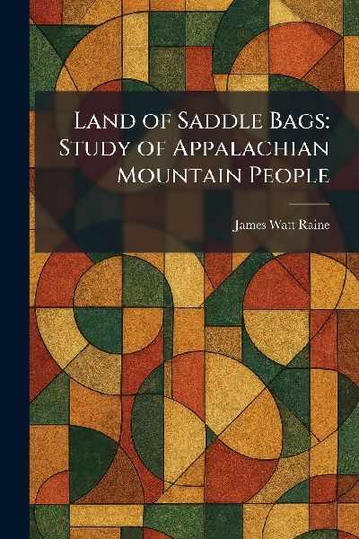 Land of Saddle Bags: Study of Appalachian Mountain People