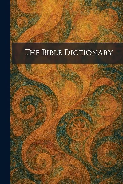 The Bible Dictionary