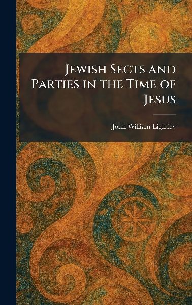 Jewish Sects and Parties in the Time of Jesus