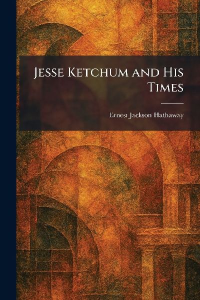 Jesse Ketchum and His Times